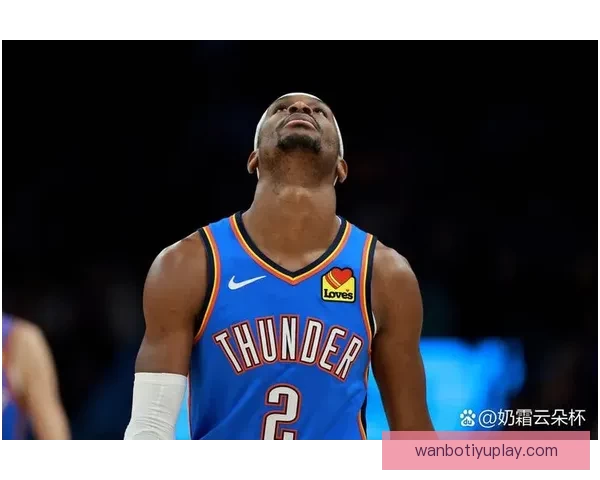 雷霆豪取联盟最长连胜 杰威复出亚历山大领衔大胜76人